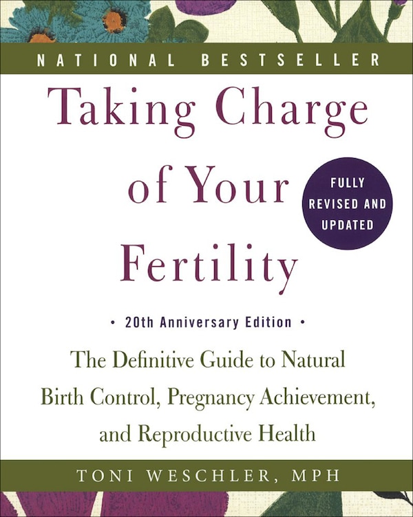 Taking Charge of Your Fertility: 20th Anniversary Edition by Toni Weschler, Reinforced Library Binding | Indigo Chapters
