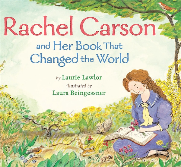 Rachel Carson and Her Book That Changed the World by Laurie Lawlor, Reinforced Library Binding | Indigo Chapters