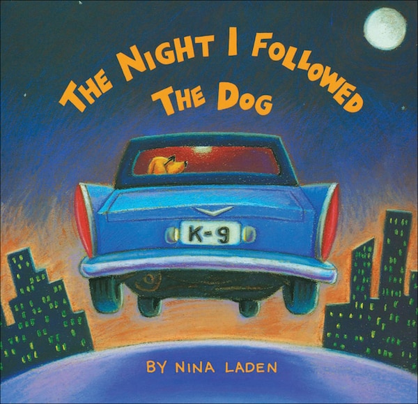 Night I Followed the Dog by Nina Laden, Picture Books | Indigo Chapters