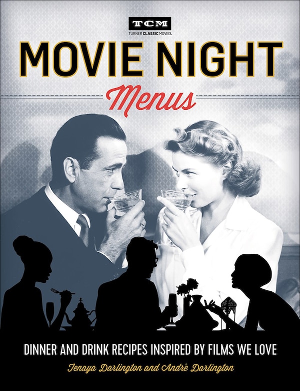 Movie Night Menus: Dinner and Drink Recipes Inspired by Films We Love by Tenaya Darlington, Reinforced Library Binding | Indigo Chapters