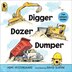 Digger Dozer Dumper by Hope Vestergaard, Picture Books | Indigo Chapters