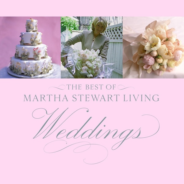 The Best Of Martha Stewart Living Weddings by Martha Stewart Living Magazine, Hardcover | Indigo Chapters