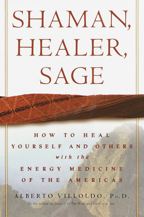 Shaman Healer Sage by Alberto Villoldo, Hardcover | Indigo Chapters