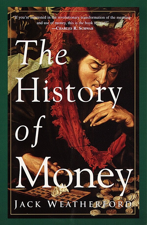 The History Of Money by Jack Weatherford, Paperback | Indigo Chapters