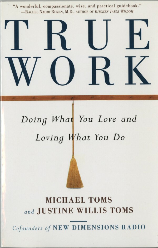 True Work by Michael Toms, Paperback | Indigo Chapters