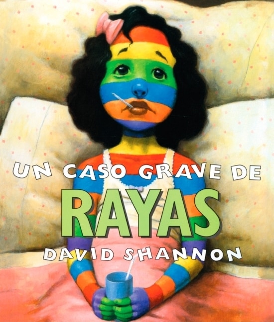 Un Caso Grave de Rayas (a Bad Case of Stripes) by David Shannon, Reinforced Library Binding | Indigo Chapters