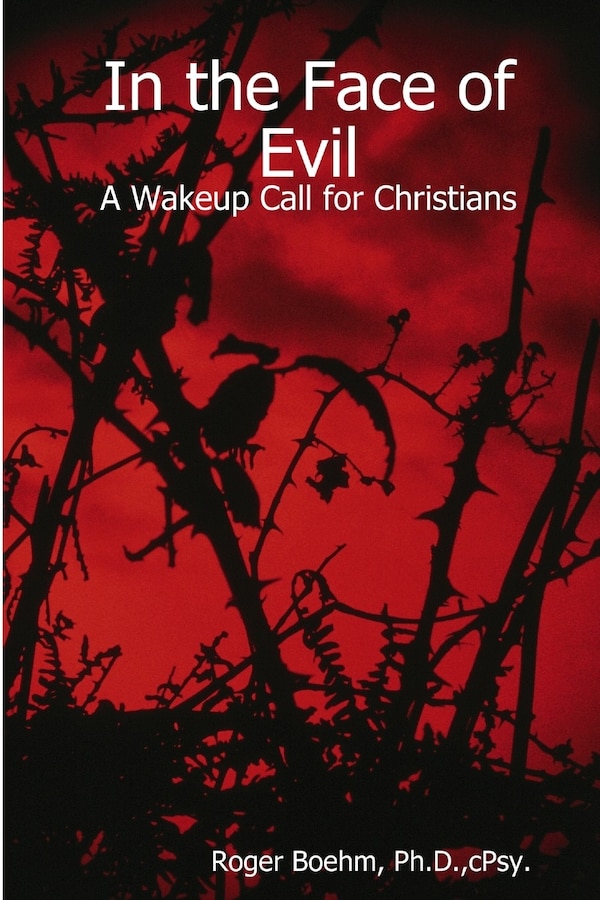 In the Face of Evil - A Wakeup Call for Christians by Roger Boehm, Paperback | Indigo Chapters