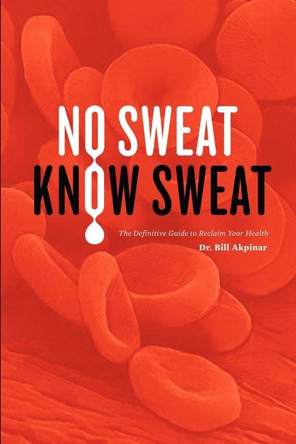 No Sweat? Know Sweat The Definitive Guide to Reclaim Your Health by Akpinar, Paperback | Indigo Chapters
