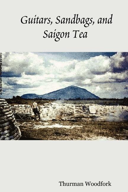 Guitars Sandbags and Saigon Tea by Thurman Woodfork, Paperback | Indigo Chapters
