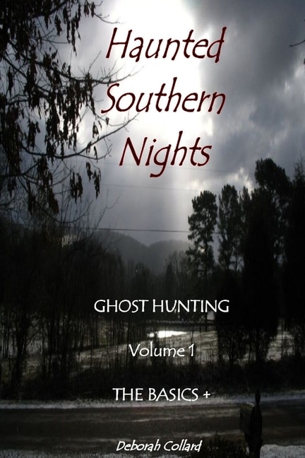 Haunted Southern Nights Vol. 1 Ghost Hunting The Basics + by Deborah Collard, Paperback | Indigo Chapters