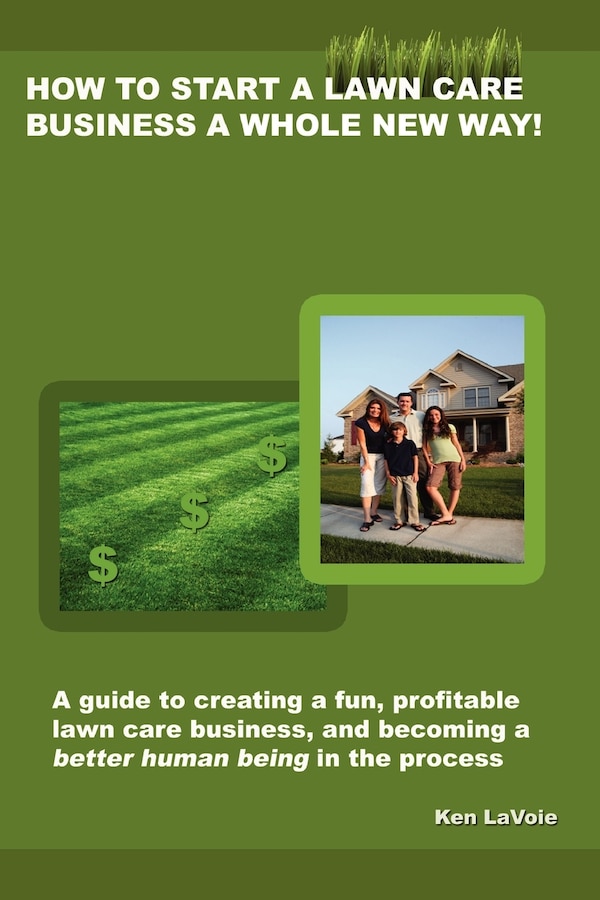 How to Start a Lawn Care Business a Whole New Way by Kenneth Lavoie, Paperback | Indigo Chapters