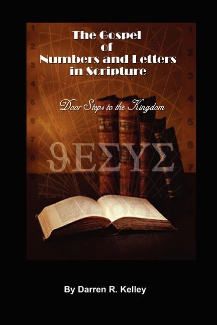The Gospel of Numbers and Letters in Scripture by Darren Kelley, Paperback | Indigo Chapters