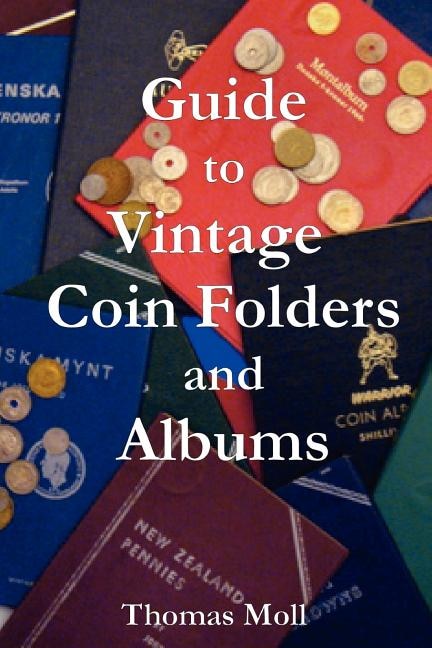 Guide to Vintage Coin Folders and Albums by Thomas Moll, Paperback | Indigo Chapters