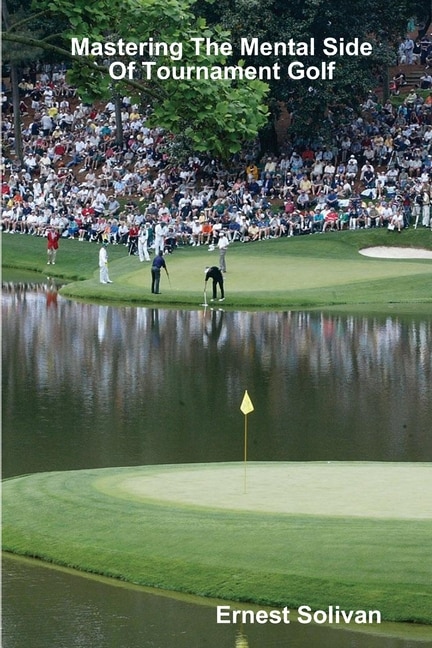 Mastering The Mental Side Of Tournament Golf by Ernest Solivan, Paperback | Indigo Chapters
