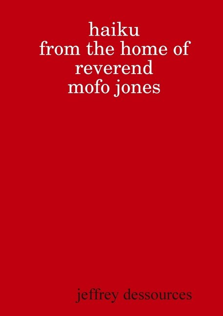 Haiku from the Home of Reverend MoFo Jones by Jeffrey Dessources, Paperback | Indigo Chapters