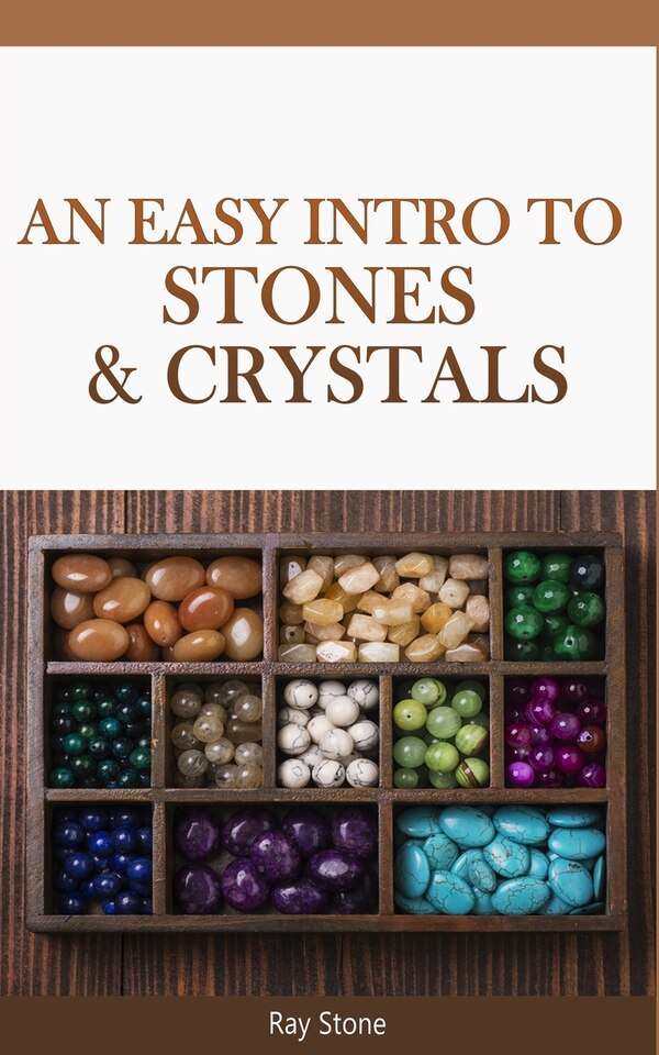 An Easy Intro to Stones & Crystals by Ray Stone, Paperback | Indigo Chapters