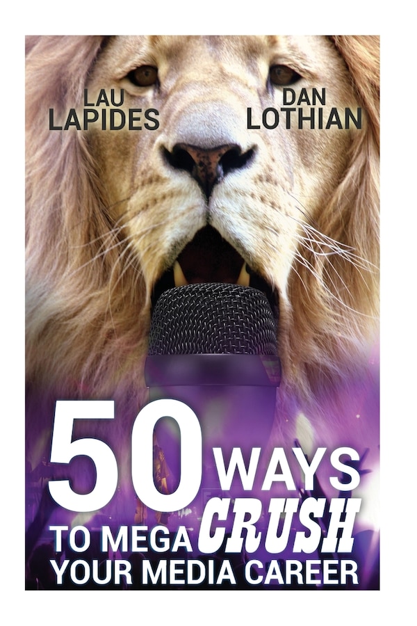 50 Ways To Mega Crush Your Media Career by Dan Lothian, Paperback | Indigo Chapters