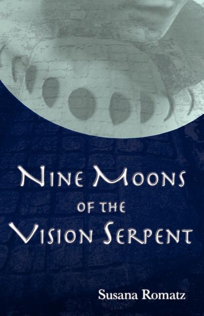 Nine Moons of the Vision Serpent by Susana Romatz, Paperback | Indigo Chapters