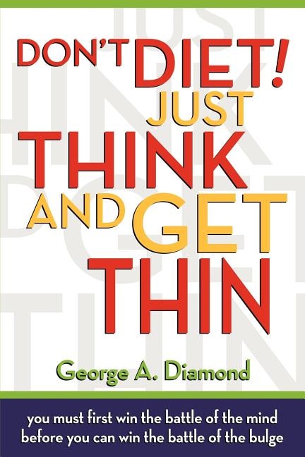 Don't Diet Just Think And Get Thin by George A Diamond, Paperback | Indigo Chapters