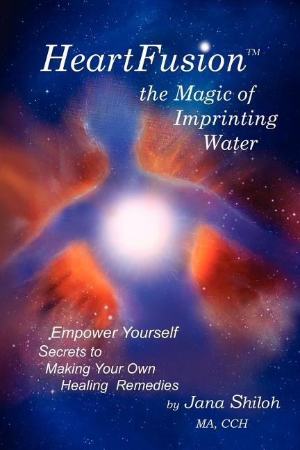 Heartfusion the Magic of Imprinting Water by Jana Shiloh, Paperback | Indigo Chapters