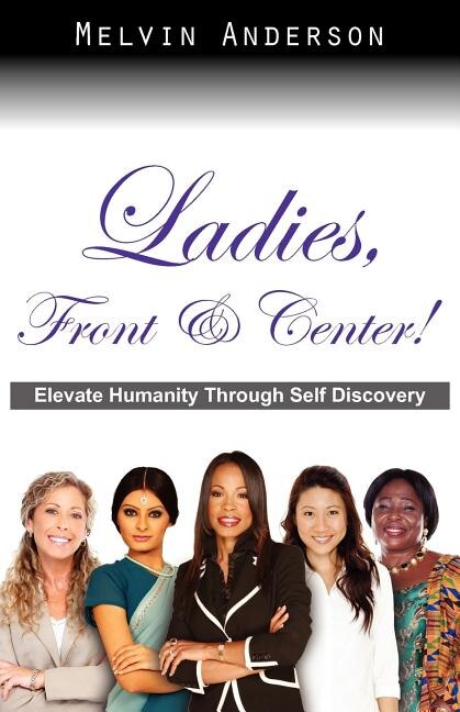 Ladies Front & Center Elevate Humanity Through Self Discovery by Melvin Anderson, Paperback | Indigo Chapters