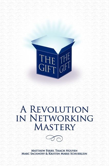The Gift - A Revolution in Networking Mastery by Kristen Marie Schuerlein, Paperback | Indigo Chapters
