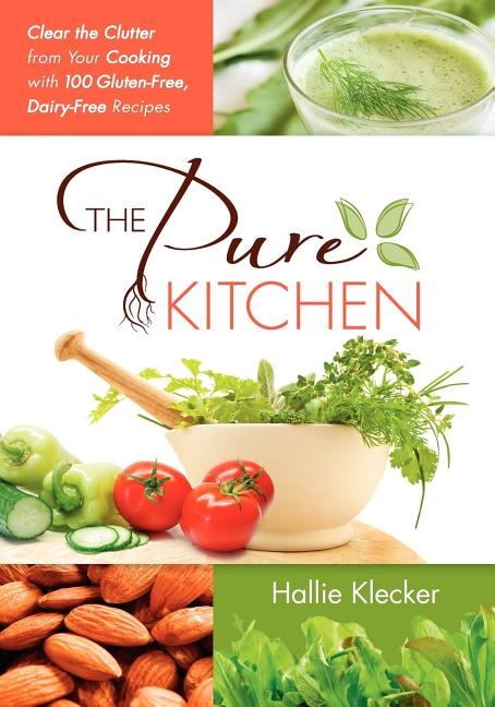 The Pure Kitchen by Hallie Klecker, Paperback | Indigo Chapters