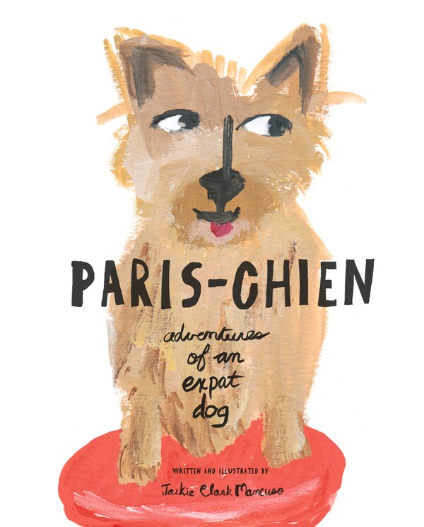 Paris-chien by Jackie Clark Mancuso, Picture Books | Indigo Chapters