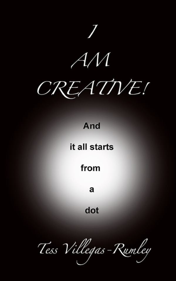 I Am Creative And it all starts from a dot by Tess Villegas Rumley, Paperback | Indigo Chapters