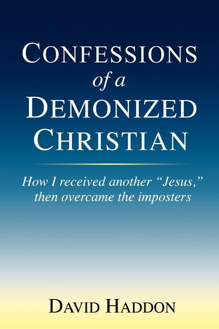 Confessions of a Demonized Christian by Bs Ma David Allen Haddon, Paperback | Indigo Chapters