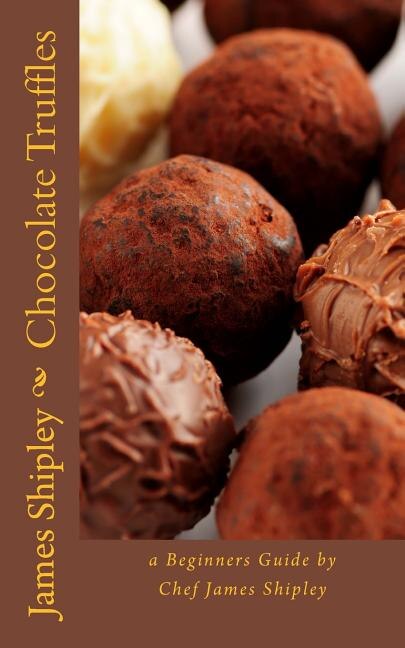 Chocolate Truffles by James Shipley, Paperback | Indigo Chapters