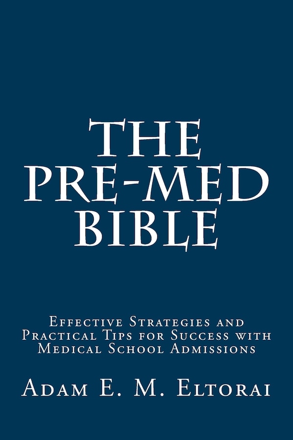 The Pre-Med Bible by Adam E M Eltorai, Paperback | Indigo Chapters