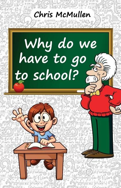 Why Do We Have to Go to School? by Chris Mcmullen, Paperback | Indigo Chapters