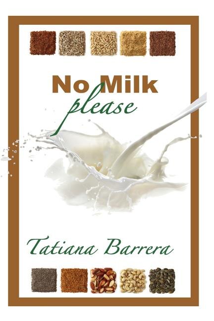 No Milk Please by Tatiana Barrera, Paperback | Indigo Chapters