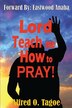 Lord Teach me How to PRAY by Alfred O Tagoe, Paperback | Indigo Chapters