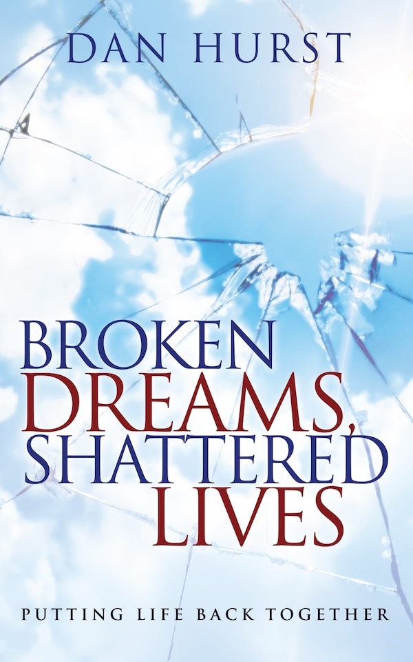 Broken Dreams Shattered Lives by Dan Hurst, Paperback | Indigo Chapters