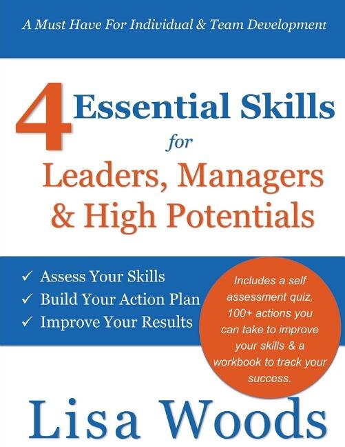 4 Essential Skills for Leaders Managers & High Potentials by Lisa J Woods, Paperback | Indigo Chapters