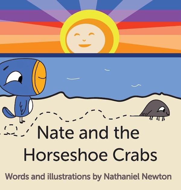 Nate and the Horseshoe Crabs by Nathaniel Newton, Hardcover | Indigo Chapters