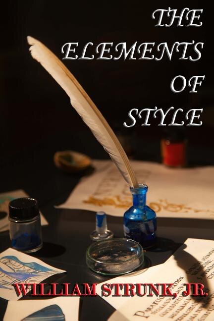 The Elements of Style by William Strunk Jr, Paperback | Indigo Chapters