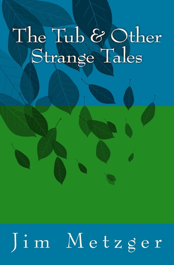 The Tub & Other Strange Tales by Jim Metzger, Paperback | Indigo Chapters