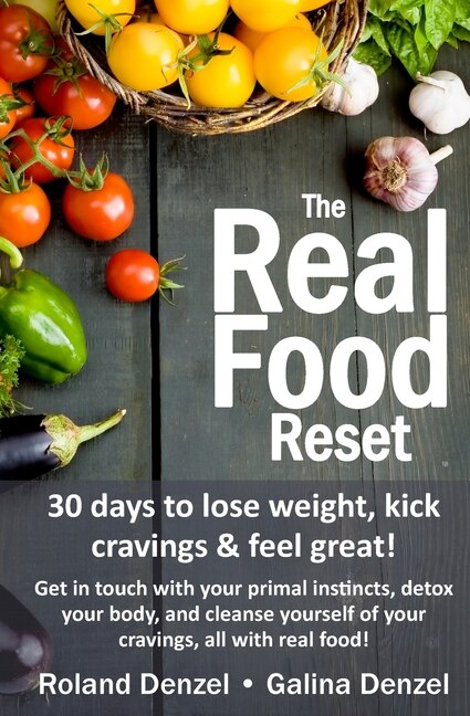 The Real Food Reset by Galina Denzel, Paperback | Indigo Chapters