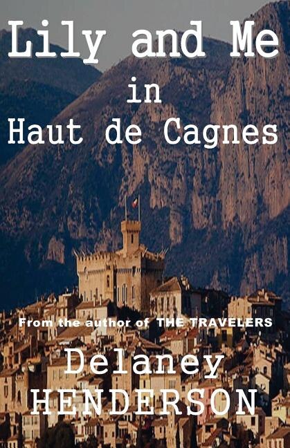 Lily and Me in Haut de Cagnes by Delaney Henderson, Paperback | Indigo Chapters