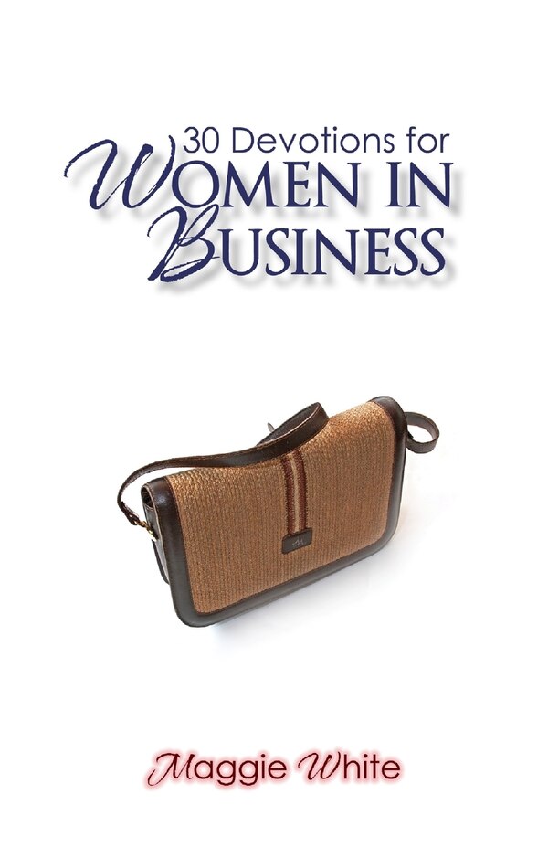 30 Devotions for Women in Business by Maggie White, Paperback | Indigo Chapters