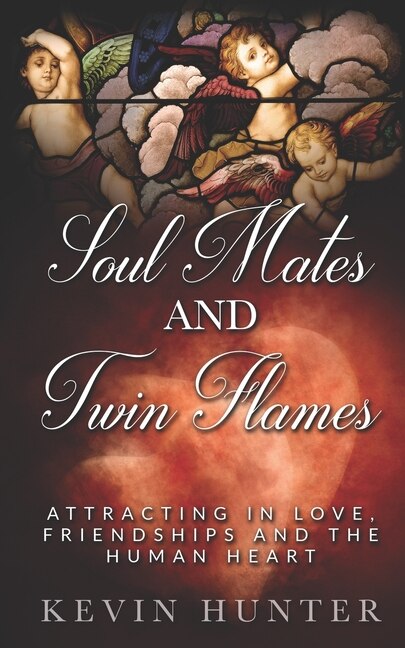 Soul Mates and Twin Flames by Kevin Hunter, Paperback | Indigo Chapters