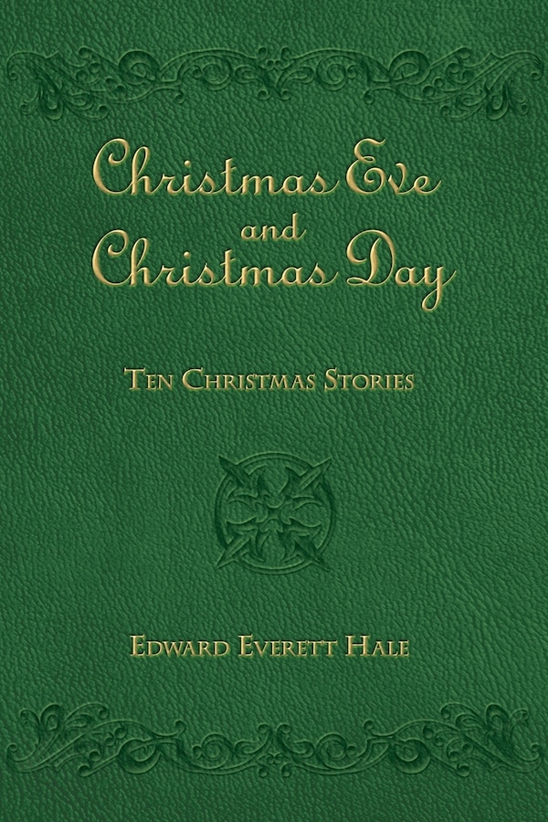 Christmas Eve and Christmas Day by Edward Everett Hale, Paperback | Indigo Chapters