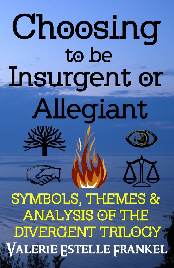 Choosing to be Insurgent or Allegiant by Valerie Estelle Frankel, Paperback | Indigo Chapters