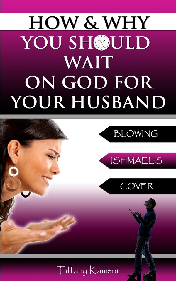 How & Why You Should Wait On GOD For Your Husband by Tiffany Buckner-Kameni, Paperback | Indigo Chapters