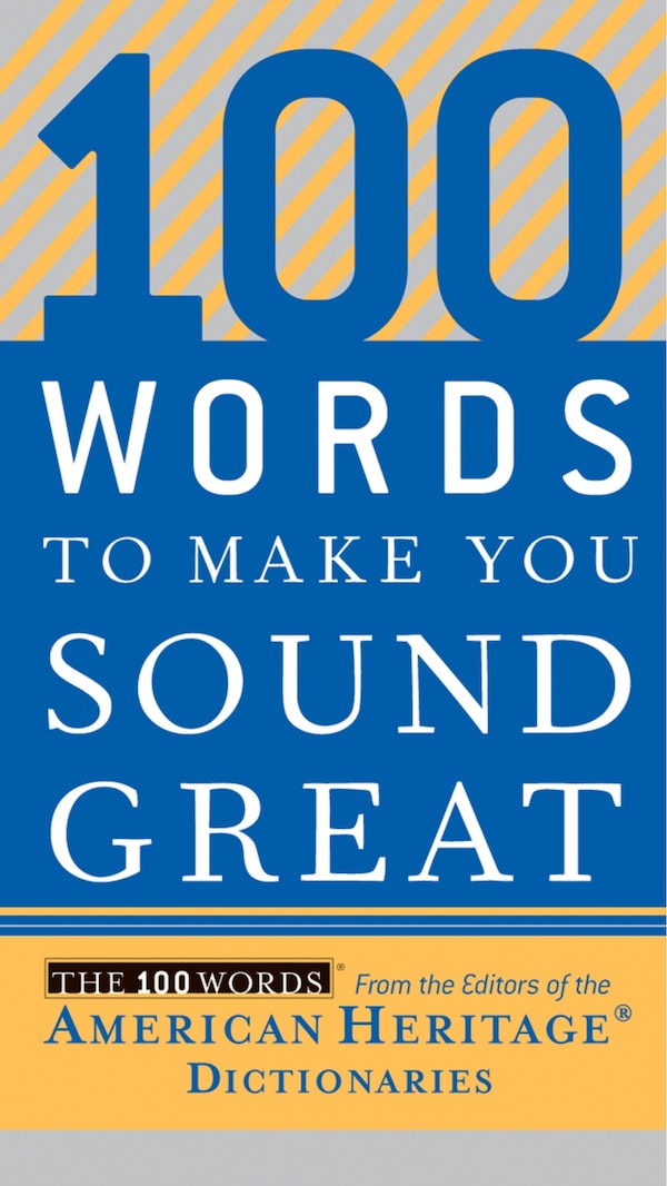 100 Words to Make You Sound Great by Editors of the American Heritage Editors of the American Heritage Di, Paperback | Indigo Chapters