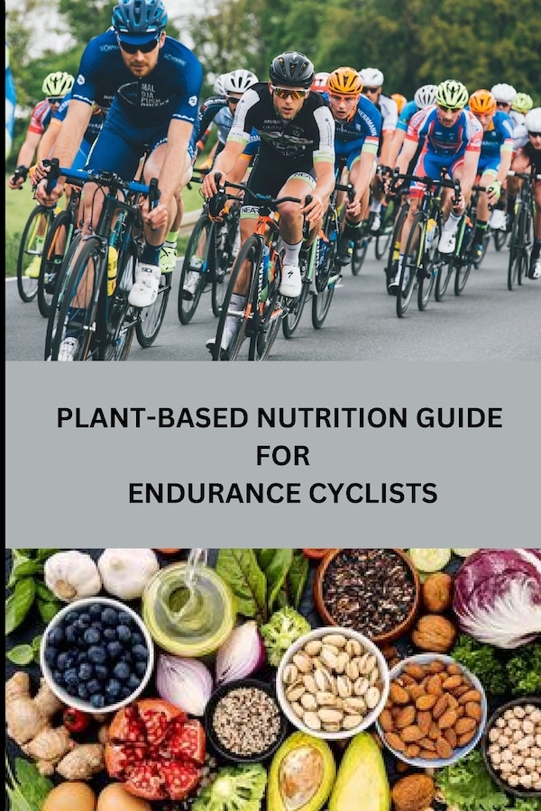 Plant-Based Nutrition Guide for Endurance Cyclists by Rebecca C Santillanes, Paperback | Indigo Chapters