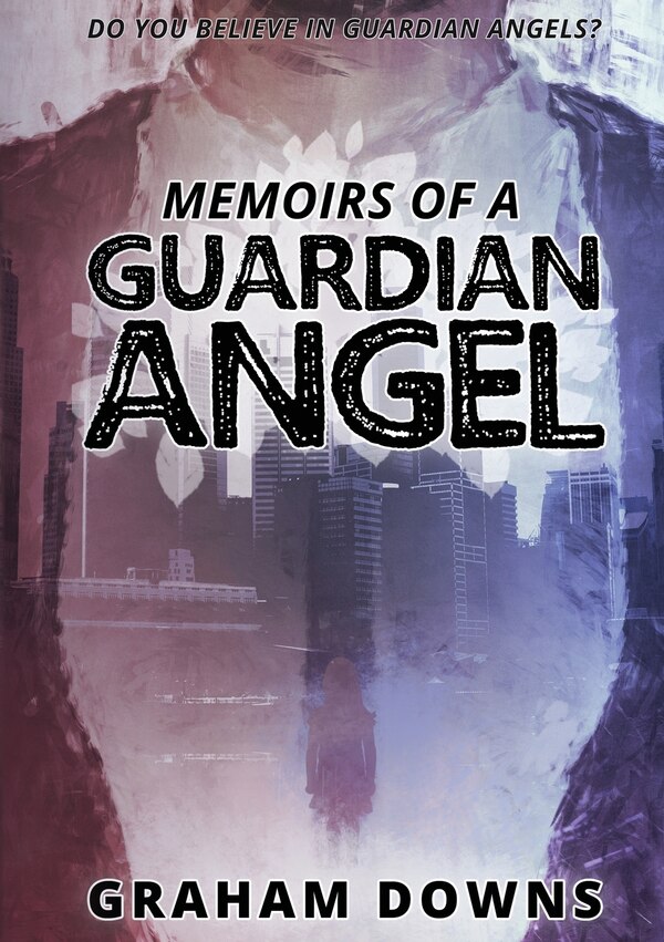 Memoirs of a Guardian Angel by Graham Downs, Paperback | Indigo Chapters